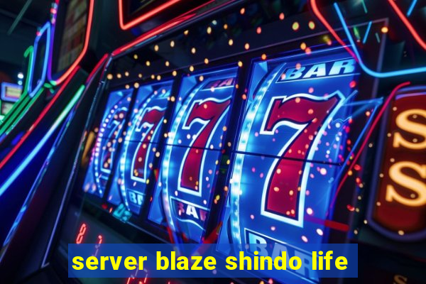 server blaze shindo life